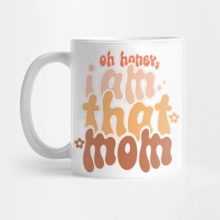 Oh Honey I am that mom funny gift for Mom Mug